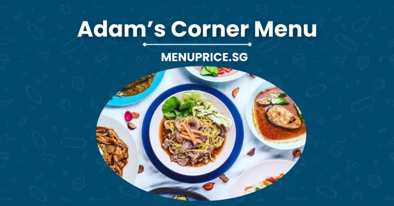 Adam’s Corner Menu Price List in Singapore [Updated 2024]