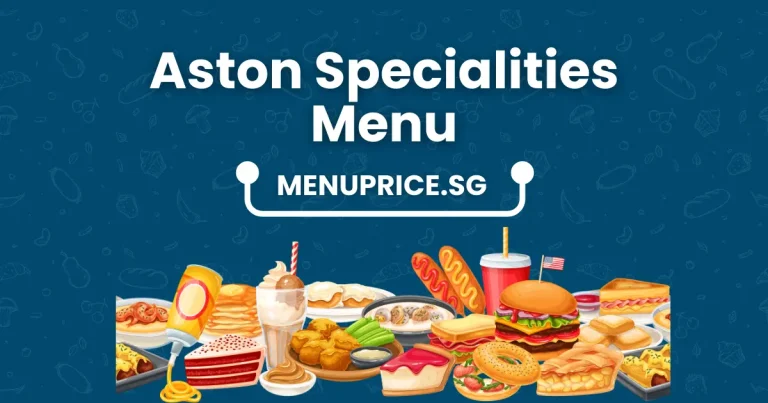 Aston Specialities Menu Prices in Singapore [2024 Updated]