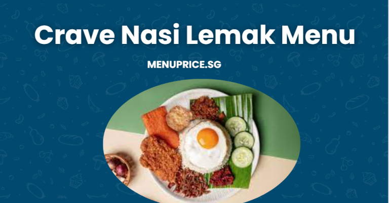 Crave Nasi Lemak Menu & Prices List in Singapore [Updated 2024]