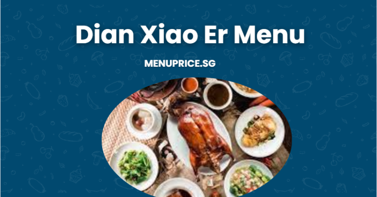 Dian Xiao Er Menu & Prices List in Singapore [Updated 2024]