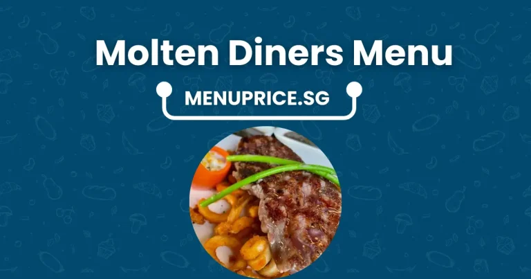 Molten Diners Menu Prices in Singapore [2024 Updated]