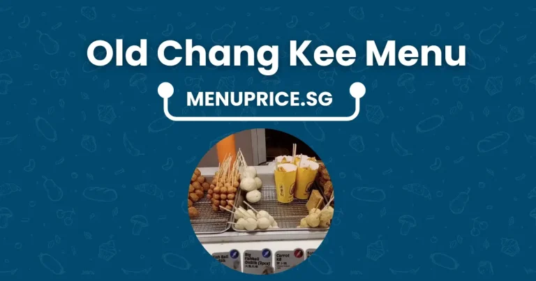 Old Chang Kee Menu Prices in Singapore [2024 Updated]