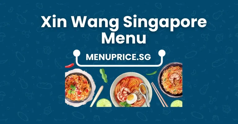 Xin Wang Singapore Menu Prices [Updated 2024]